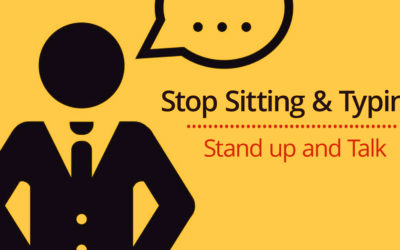 Stop Sitting and Typing! Stand Up at Your Desk and Talk